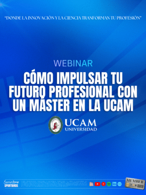 Webinar Cómo Impulsar tu Futuro Profesional con un Máster en UCAM (España)